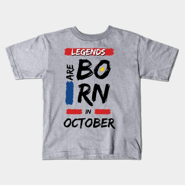 Legends are Born in October (WHITE Font) Kids T-Shirt by Xtian Dela ✅